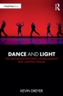 Dance and Light : The Partnership Between Choreography and Lighting Design - Book