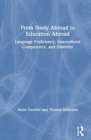 From Study Abroad to Education Abroad : Language Proficiency, Intercultural Competence, and Diversity - Book