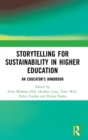 Storytelling for Sustainability in Higher Education : An Educator's Handbook - Book