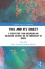 Time and Its Object : A Perspective from Amerindian and Melanesian Societies on the Temporality of Images - Book