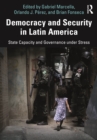 Democracy and Security in Latin America : State Capacity and Governance under Stress - Book