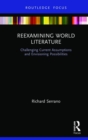Reexamining World Literature : Challenging Current Assumptions and Envisioning Possibilities - Book