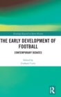 The Early Development of Football : Contemporary Debates - Book
