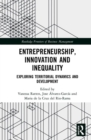 Entrepreneurship, Innovation and Inequality : Exploring Territorial Dynamics and Development - Book