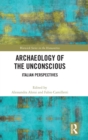 Archaeology of the Unconscious : Italian Perspectives - Book