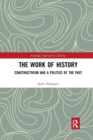 The Work of History : Constructivism and a Politics of the Past - Book