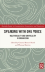 Speaking With One Voice : Multivocality and Univocality in Organizing - Book