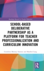School-Based Deliberative Partnership as a Platform for Teacher Professionalization and Curriculum Innovation - Book