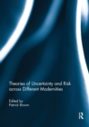 Theories of Uncertainty and Risk across Different Modernities - Book