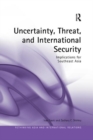 Uncertainty, Threat, and International Security : Implications for Southeast Asia - Book