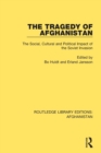 The Tragedy of Afghanistan : The Social, Cultural and Political Impact of the Soviet Invasion - Book