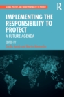 Implementing the Responsibility to Protect : A Future Agenda - Book