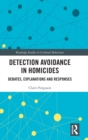 Detection Avoidance in Homicide : Debates, Explanations and Responses - Book