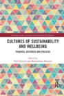 Cultures of Sustainability and Wellbeing : Theories, Histories and Policies - Book