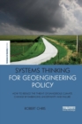 Systems Thinking for Geoengineering Policy : How to reduce the threat of dangerous climate change by embracing uncertainty and failure - Book