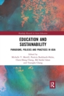 Education and Sustainability : Paradigms, Policies and Practices in Asia - Book