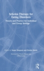 Schema Therapy for Eating Disorders : Theory and Practice for Individual and Group Settings - Book
