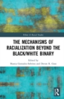 The Mechanisms of Racialization Beyond the Black/White Binary - Book