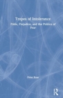 Tropes of Intolerance : Pride, Prejudice, and the Politics of Fear - Book