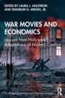 War Movies and Economics : Lessons from Hollywood’s Adaptations of Military Conflict - Book