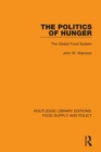 The Politics of Hunger : The Global Food System - Book