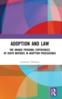 Adoption and Law : The Unique Personal Experiences of Birth Mothers in Adoption Proceedings - Book