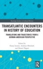 Transatlantic Encounters in History of Education : Translations and Trajectories from a German-American Perspective - Book