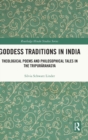 Goddess Traditions in India : Theological Poems and Philosophical Tales in the Tripurarahasya - Book