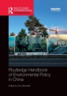 Routledge Handbook of Environmental Policy in China - Book