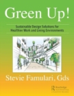 Green Up! : Sustainable Design Solutions for Healthier Work and Living Environments - Book