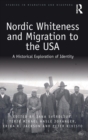 Nordic Whiteness and Migration to the USA : A Historical Exploration of Identity - Book