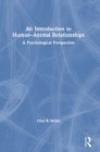 An Introduction to Human-Animal Relationships : A Psychological Perspective - Book
