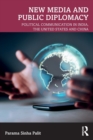 New Media and Public Diplomacy : Political Communication in India, the United States and China - Book