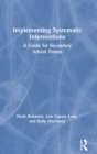 Implementing Systematic Interventions : A Guide for Secondary School Teams - Book