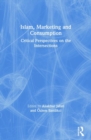 Islam, Marketing and Consumption : Critical Perspectives on the Intersections - Book