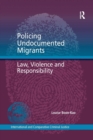 Policing Undocumented Migrants : Law, Violence and Responsibility - Book