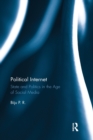 Political Internet : State and Politics in the Age of Social Media - Book
