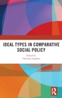 Ideal Types in Comparative Social Policy - Book