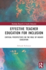 Effective Teacher Education for Inclusion : Critical Perspectives on the Role of Higher Education - Book