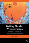 Writing Gender, Writing Nation : Women's Fiction in Post-Independence India - Book