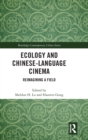 Ecology and Chinese-Language Cinema : Reimagining a Field - Book