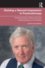 Gaining a Second Impression in Psychotherapy : Pivoting Toward a More Accurate Understanding of the Patient - Book