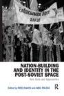 Nation-Building and Identity in the Post-Soviet Space : New Tools and Approaches - Book
