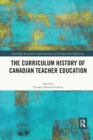 The Curriculum History of Canadian Teacher Education - Book