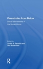 Perestroika from Below : Social Movements in the Soviet Union - Book