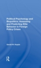 Political Psychology And Biopolitics : Assessing And Predicting Elite Behavior In Foreign Policy Crises - Book