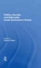 Politics, Society, And Nationality Inside Gorbachev's Russia - Book