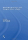 Privatization, Conversion, And Enterprise Reform In Russia - Book
