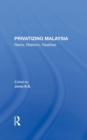 Privatizing Malaysia : Rents, Rhetoric, Realities - Book
