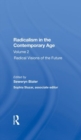 Radicalism In The Contemporary Age, Volume 2 : Radical Visions Of The Future - Book